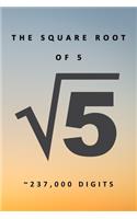 The Square Root of 5 v5 237,000 Digits