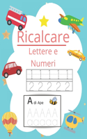 Ricalcare lettere e numeri: Impara a scrivere lettere e numeri ricalcandole e divertendoti!