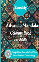 Advance Mandala Coloring Book For Adults: Satisfied Your Mood With Great Stress Buster Mandalas Designs therapy.: Adult Coloring Book Featuring Beautiful Mandalas Designed to Soothing your m(1 Advance Mandalas Coloring Book Vol.)