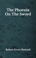 The Phoenix On The Sword: Beyond World's Classics