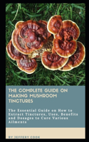 The Complete Guide on Making Mushroom Tinctures