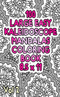 100 Large Easy Kaleidoscope Mandalas Coloring Book 8.5 x 11 Vol2: Easy Fun Mandalas Stress Relief Kaeidoscope Zentangle Coloring Book For All Ages!