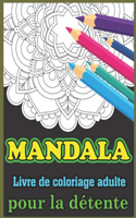 Mandala Livre de coloriage adulte pour la détente: livres de coloriage de mandalas, livres de coloriage de mandalas pour adultes, relaxation de l'esprit ... soulagement du stress, anti stress