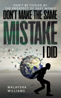 Don't Make The Same Mistake I Did