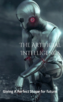 Introduction To Artificial Intelligence: Giving A Perfect Shape For Future