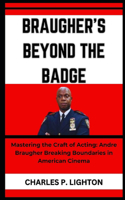 Braugher's Beyond the Badge: "Mastering the Craft of Acting: Andre Braugher Breaking Boundaries in American Cinema"
