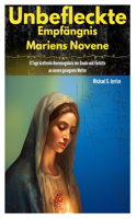 Unbefleckte Empfängnis Mariens Novene: 9 Tage kraftvolle Novenengebete der Gnade und Fürbitte an unsere gesegnete Mutter(Sacred Devotional Collections)