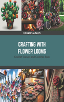 Crafting with Flower Looms