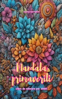 Mandala primaverili Libro da colorare per adulti Disegni antistress per incoraggiare la creatività