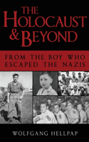 Holocaust and Beyond: From the Boy Who Escaped the Nazis