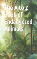The A to Z Book of Endangered Animals