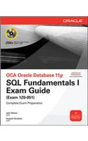 OCA Oracle Database 11g: SQL Fundamentals I Exam Guide (Exam 1Z0-051)