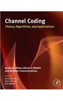 Channel Coding: Theory, Algorithms, and Applications: Academic Press Library in Mobile and Wireless Communications