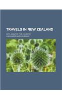 Travels in New Zealand; With a Map of the Country