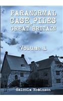 Paranormal Case Files of Great Britain (Volume 1)