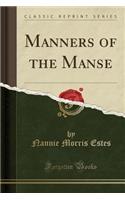 Manners of the Manse (Classic Reprint)