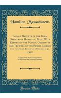 Annual Reports of the Town Officers of Hamilton, Mass., with Reports of the School Committee and Trustees of the Public Library for the Year Ending December 31, 1920: Together with the Recommendations of the Finance and Advisory Committee: Together with the Recommendations of the Finance and Advisory Committee