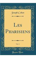 Les Pharisiens, Vol. 1 (Classic Reprint)