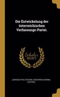 Die Entwickelung der österreichischen Verfassungs-Partei.