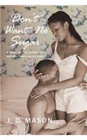 Don't Want No Sugar