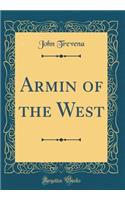 Armin of the West (Classic Reprint)