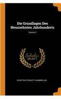 Die Grundlagen Des Neunzehnten Jahrhunderts; Volume 2