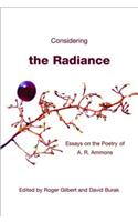 Considering the Radiance: Essays on the Poetry of A. R. Ammons