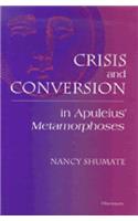 Crisis and Conversion in Apuleius' Metamorphoses