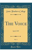 The Voice, Vol. 1: April, 1929 (Classic Reprint): April, 1929 (Classic Reprint)