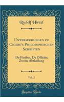 Untersuchungen zu Cicero's Philosophischen Schriften, Vol. 2: De Finibus, De Officiis; Zweite Abtheilung (Classic Reprint)