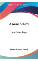 A Game At Love: And Other Plays(English)