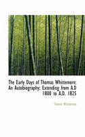 The Early Days of Thomas Whittemore: An Autobiography: Extending from A.D 1800 to A.D. 1825