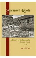 Spessart Roots: A History of the People of a German Forest