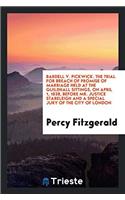 Bardell v. Pickwick. The Trial for Breach of Promise of Marriage Held at the Guildhall Sittings, on April 1, 1828, before Mr. Justice Stareleigh and a