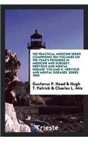 The Practical Medicine Series Comprising Ten Volumes on the Year's Progress in Medicine and Surgery. Nervous and Mental Disease. Volume X. Nervous and Mental Diseases. Series 1909