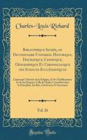 Bibliothèque Sacrée, ou Dictionnaire Universel Historique, Dogmatique, Canonique, Géographique Et Chronologique des Sciences Ecclésiastiques, Vol. 26: Contenant L?histoire de la Religion, de Son Établissement Et de Ses Dogmes, Celle de l'Eglise Con