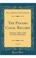 The Panama Canal Record, Vol. 22: August 8, 1928, to July 31, 1929; With Index (Classic Reprint)