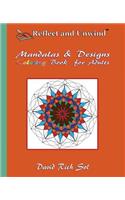 Reflect and Unwind Mandalas & Designs Coloring Book for Adults