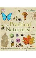 The Practical Naturalist: Explore the Wonders of the Natural World