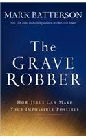 The Grave Robber: How Jesus Can Make Your Impossible Possible