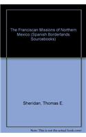 The Franciscan Missions of Northern Mexico