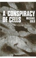 Conspiracy of Cells: One Woman's Immortal Legacy-And the Medical Scandal It Caused