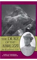 The Duke of the Abruzzi: An Explorer's Life