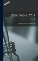 Psychanalysis; Its Theories and Practical Application