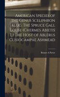 American Species of the Genus Sceliphron Klug. The Spruce Gall Louse (Chermes Abietis L.) The Host of Ablerus Clisiocampae Ashmead