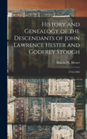 History and Genealogy of the Descendants of John Lawrence Hester and Godfrey Stough: 1752-1905