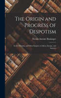 Origin and Progress of Despotism