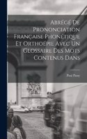 Abrégé de Prononciation Française Phonétique et Orthoépie Avec un Glossaire des mots Contenus Dans