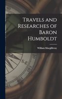 Travels and Researches of Baron Humboldt