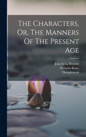 Characters, Or, The Manners Of The Present Age